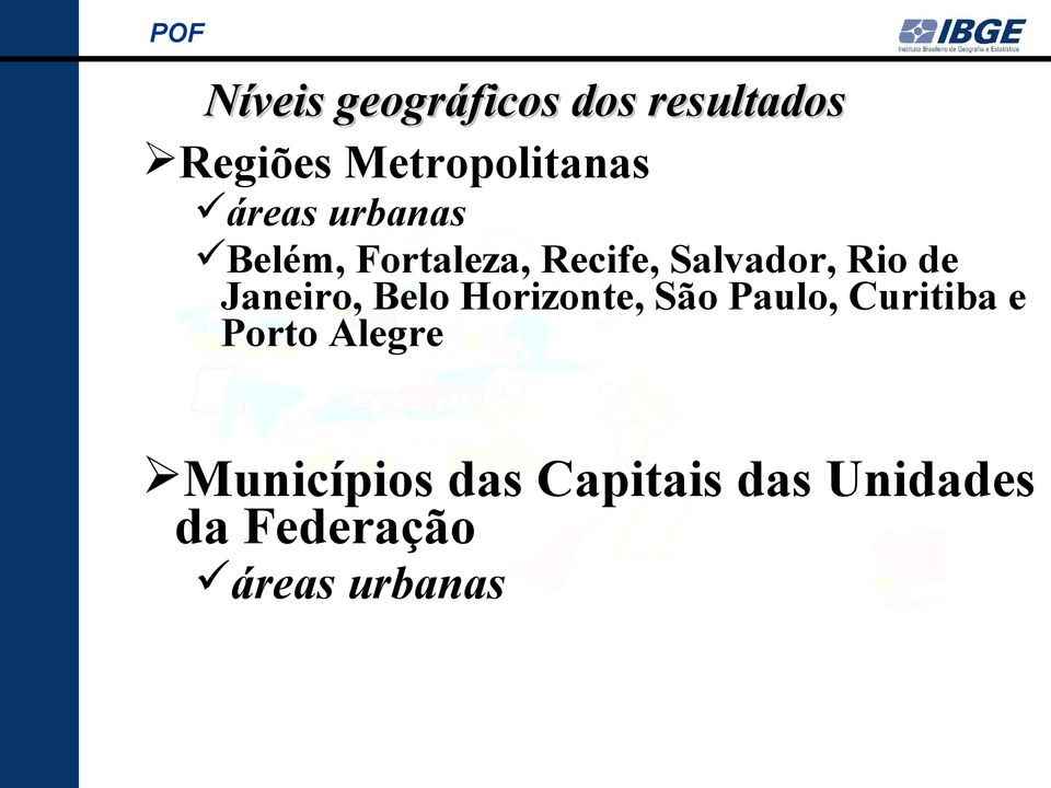 Janeiro, Belo Horizonte, São Paulo, Curitiba e Porto Alegre