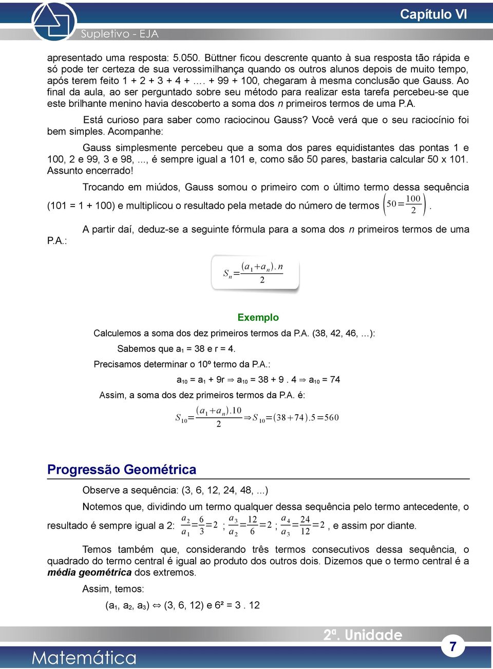 + 99 + 00, chegaram à mesma conclusão que Gauss.