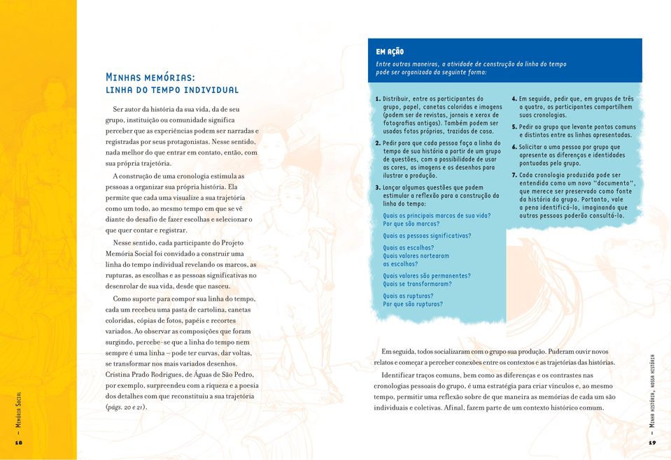 A construção de uma cronologia estimula as pessoas a organizar sua própria história.