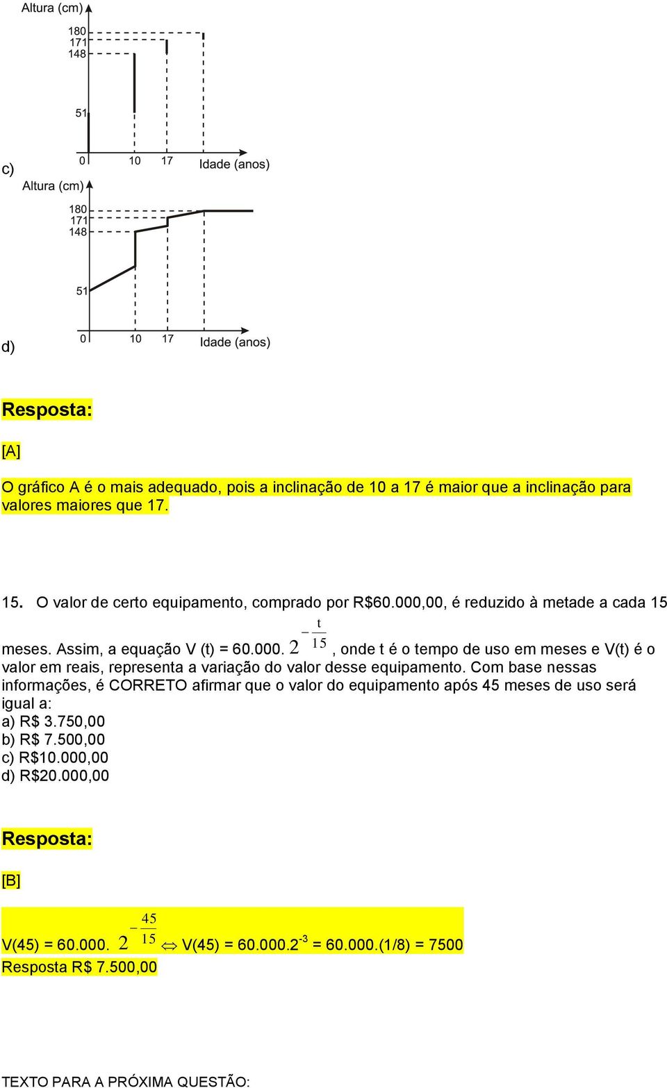 00, é reduzido à metade a cada 15 t meses. Assim, a equação V (t) = 60.000.