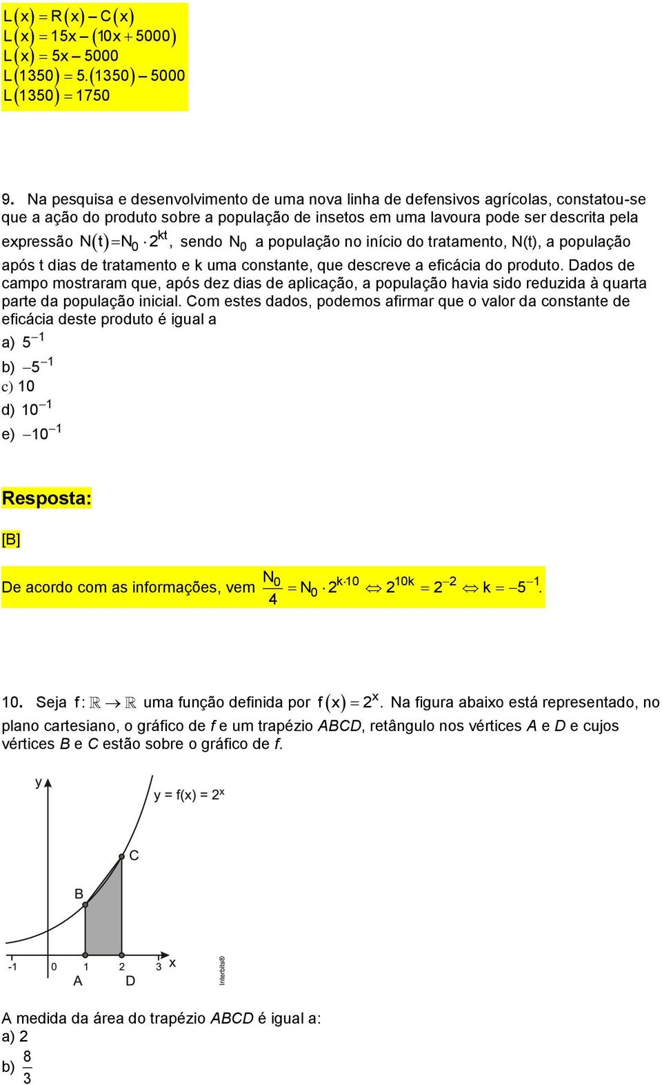 sendo N 0 a população no início do tratamento, N(t), a população após t dias de tratamento e k uma constante, que descreve a eficácia do produto.