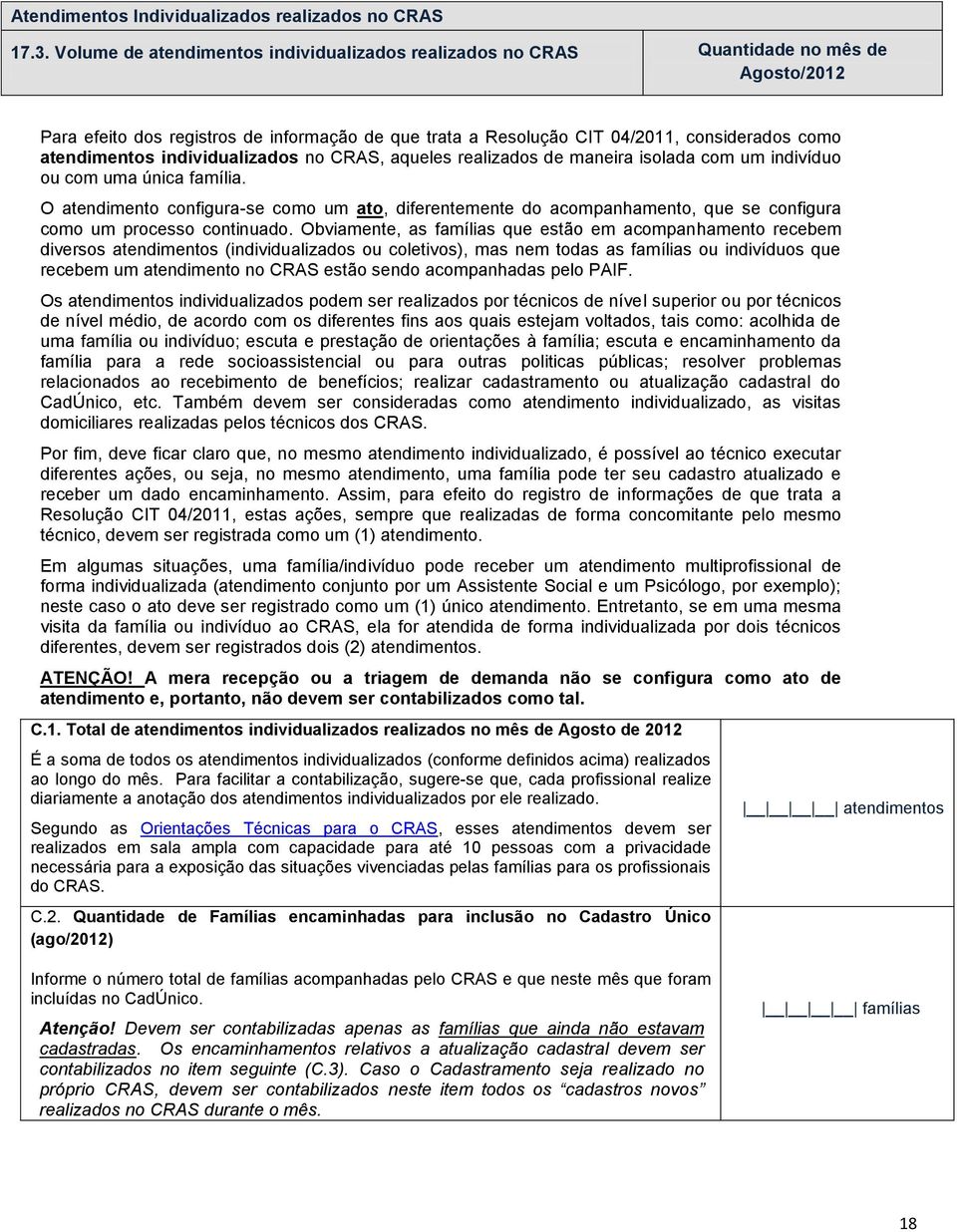 atendimentos individualizados no CRAS, aqueles realizados de maneira isolada com um indivíduo ou com uma única família.