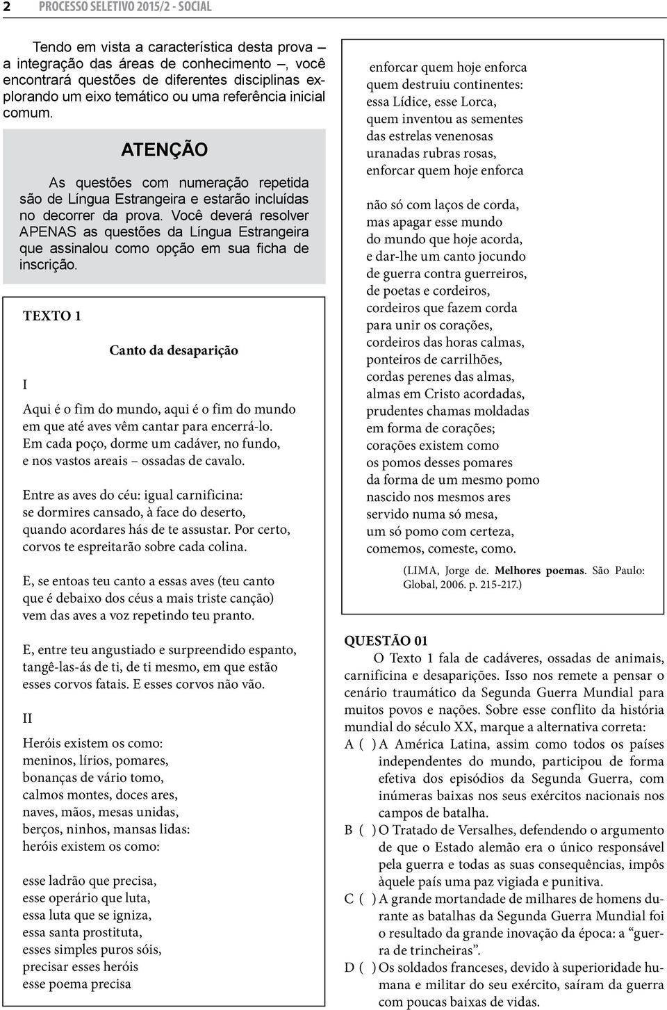 Você deverá resolver APENAS as questões da Língua Estrangeira que assinalou como opção em sua ficha de inscrição.