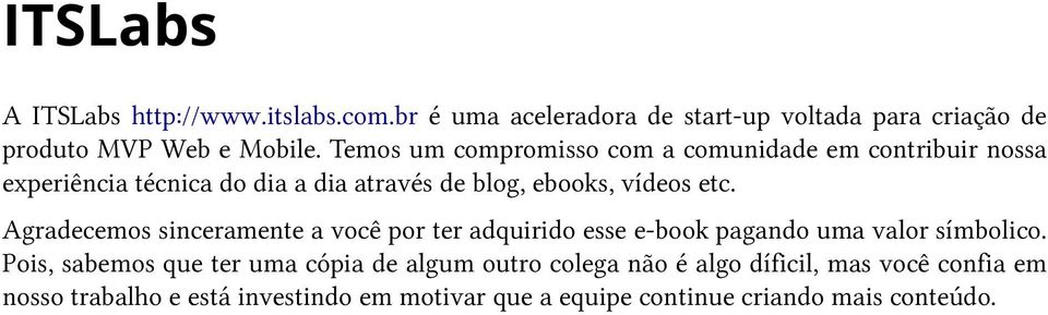 Agradecemos sinceramente a você por ter adquirido esse e-book pagando uma valor símbolico.