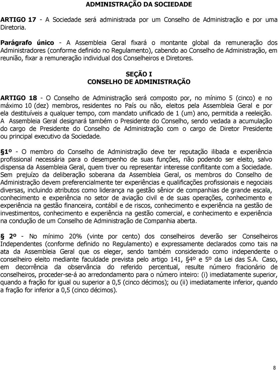 remuneração individual dos Conselheiros e Diretores.