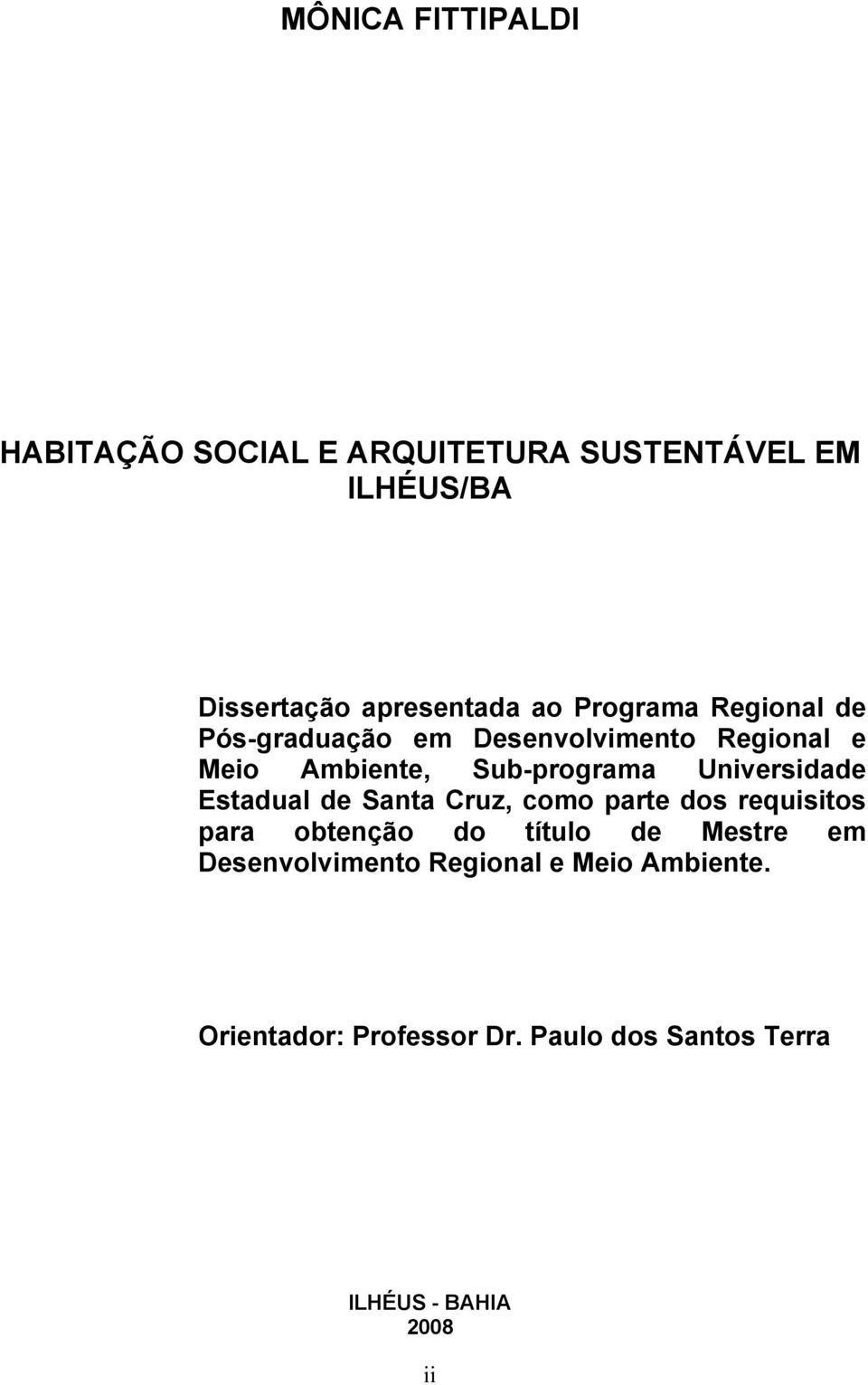 Universidade Estadual de Santa Cruz, como parte dos requisitos para obtenção do título de Mestre em