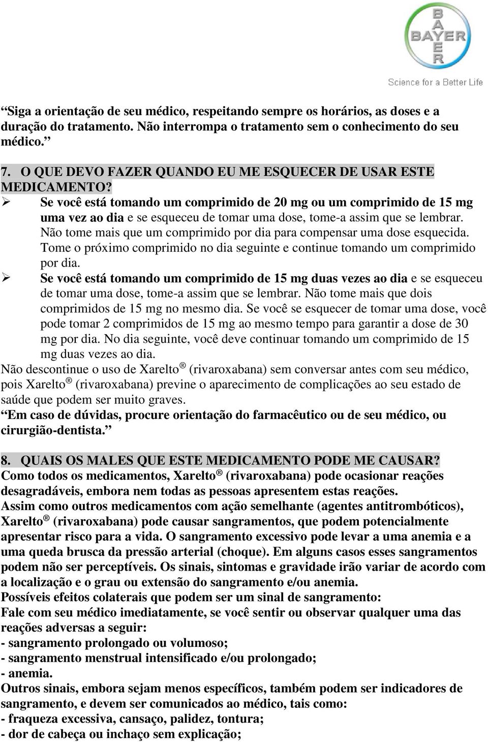 Se você está tomando um comprimido de 20 mg ou um comprimido de 15 mg uma vez ao dia e se esqueceu de tomar uma dose, tome-a assim que se lembrar.