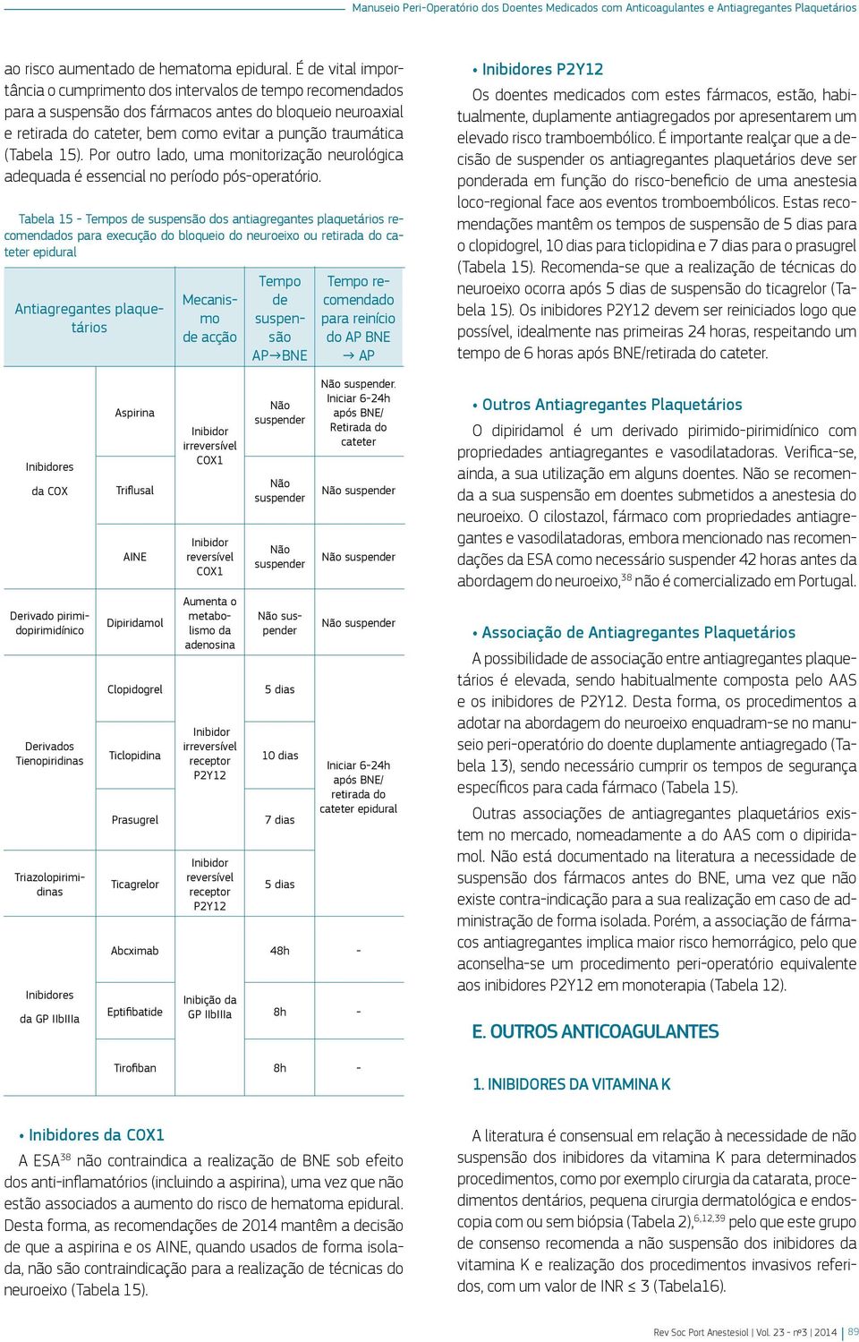 15). Por outro lado, uma monitorização neurológica adequada é essencial no período pós-operatório.