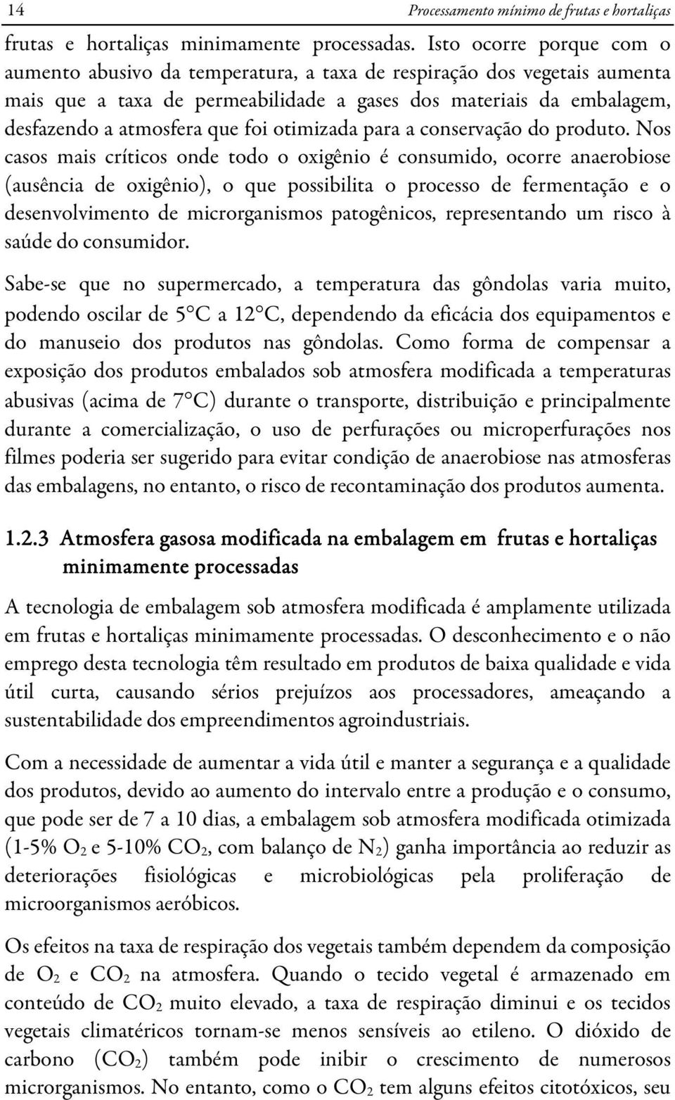 otimizada para a conservação do produto.