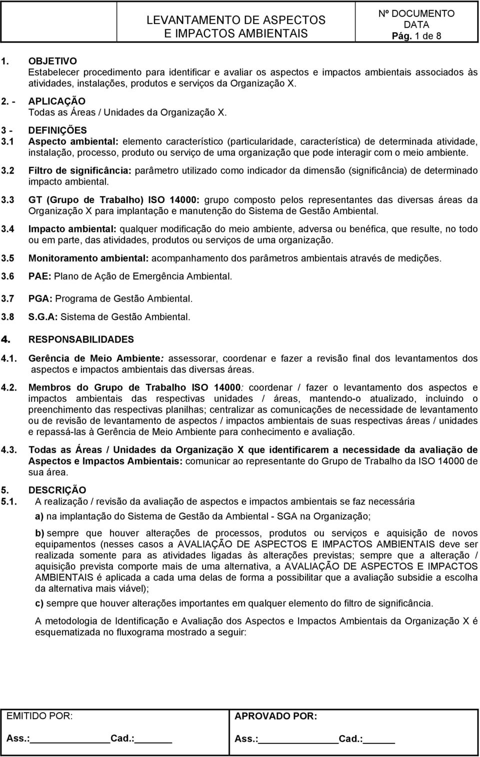 - APLICAÇÃO Todas as Áreas / Unidades da Organização X. 3 - DEFIIÇÕE 3.