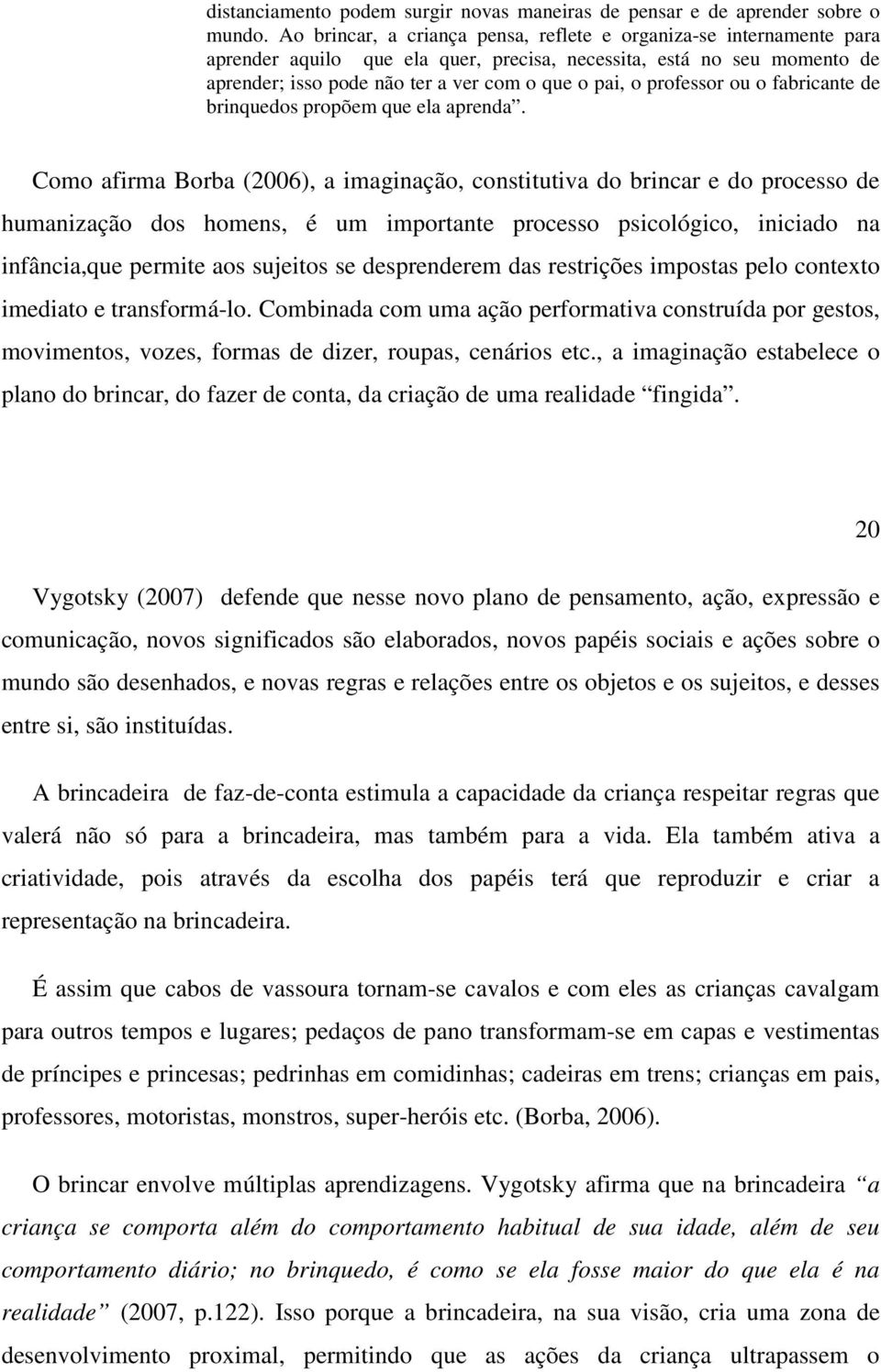 professor ou o fabricante de brinquedos propõem que ela aprenda.