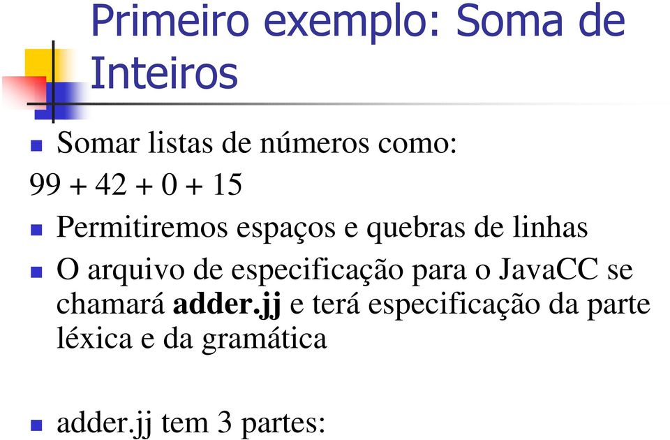 arquivo de especificação para o JavaCC se chamará adder.