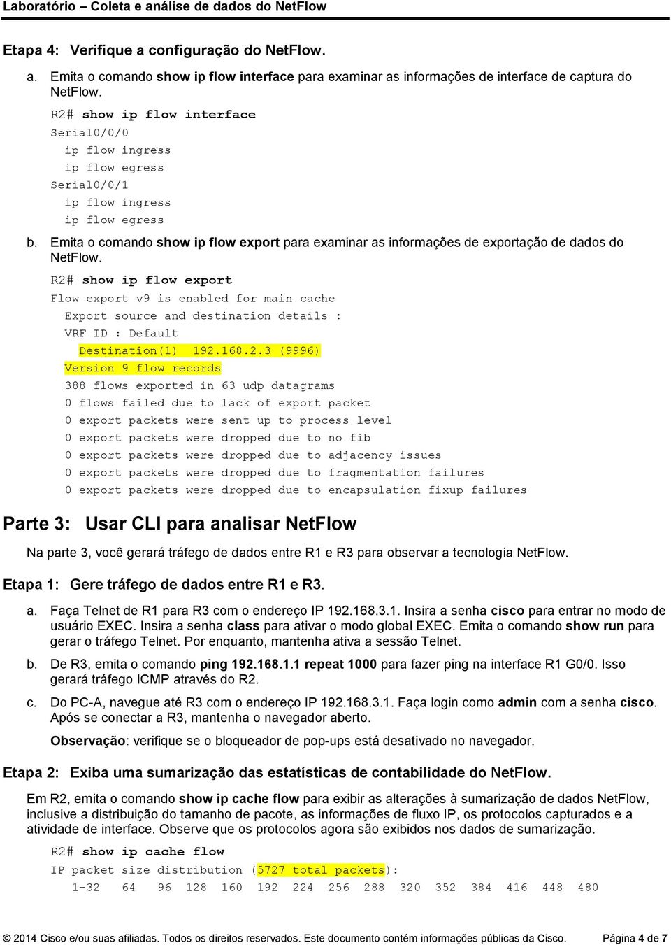 Emita o comando show ip flow export para examinar as informações de exportação de dados do NetFlow.