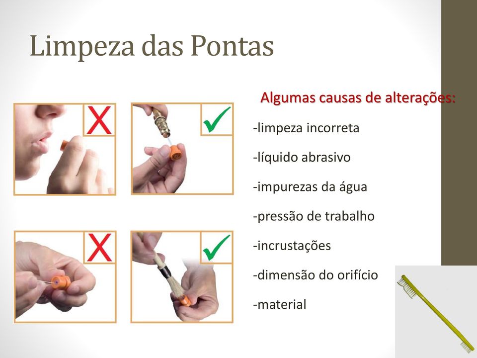 abrasivo -impurezas da água -pressão de