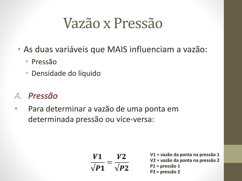 Pressão Para determinar a vazão de uma ponta em determinada pressão