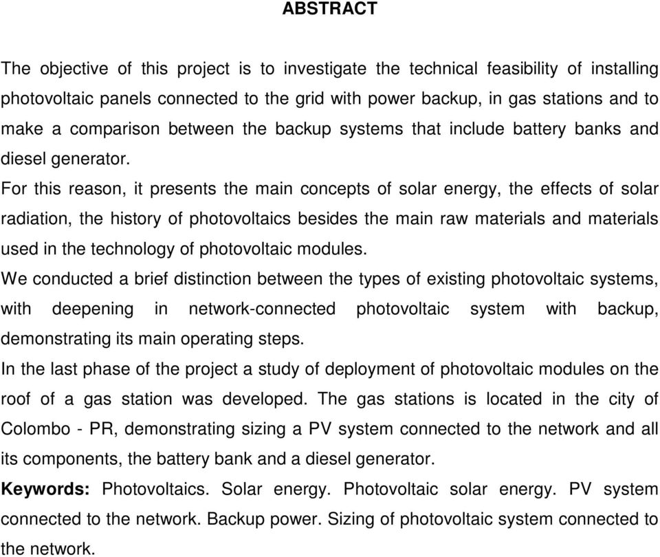 For this reason, it presents the main concepts of solar energy, the effects of solar radiation, the history of photovoltaics besides the main raw materials and materials used in the technology of