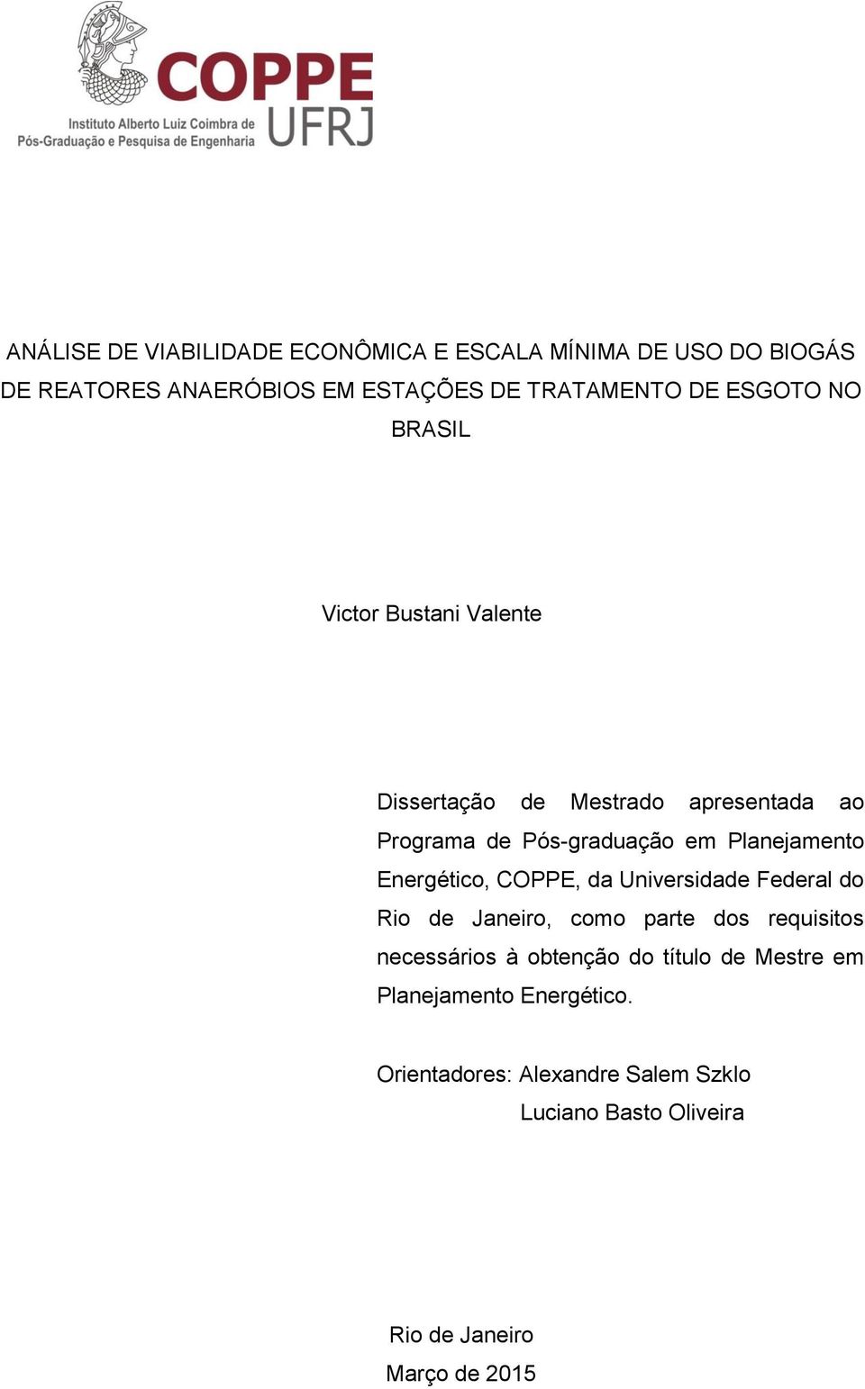 Energético, COPPE, da Universidade Federal do Rio de Janeiro, como parte dos requisitos necessários à obtenção do título