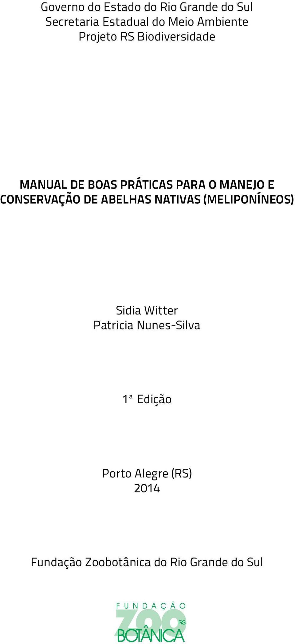 E CONSERVAÇÃO DE ABELHAS NATIVAS (MELIPONÍNEOS) Sidia Witter Patricia