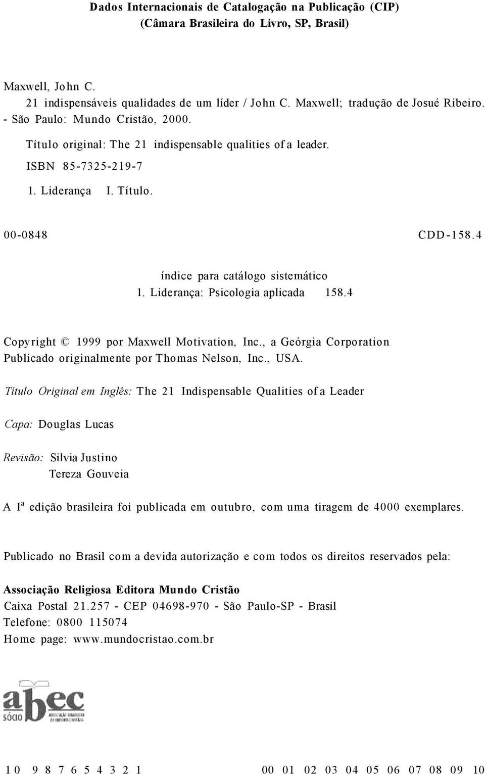 Liderança: Psicologia aplicada 158.4 Copyright 1999 por Maxwell Motivation, Inc., a Geórgia Corporation Publicado originalmente por Thomas Nelson, Inc., USA.