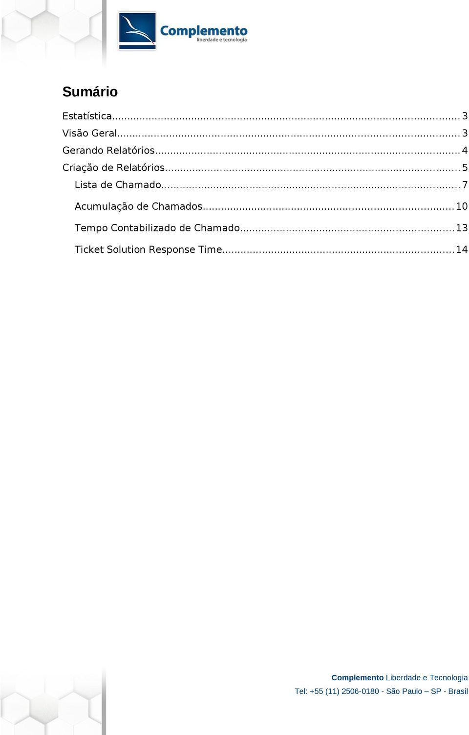 ..5 Lista de Chamado... 7 Acumulação de Chamados.