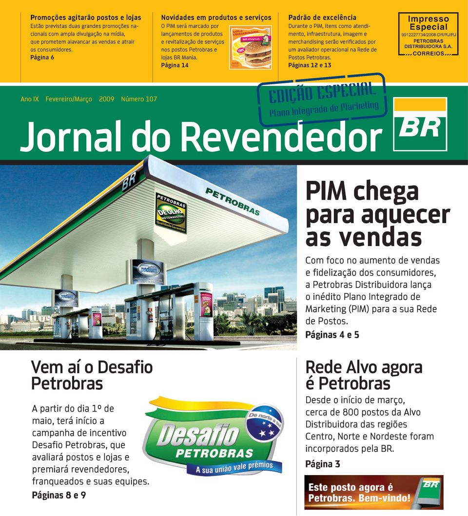 Página 14 Padrão de excelência Durante o PIM, itens como atendimento, infraestrutura, imagem e merchandising serão verificados por um avaliador operacional na Rede de Postos Petrobras.