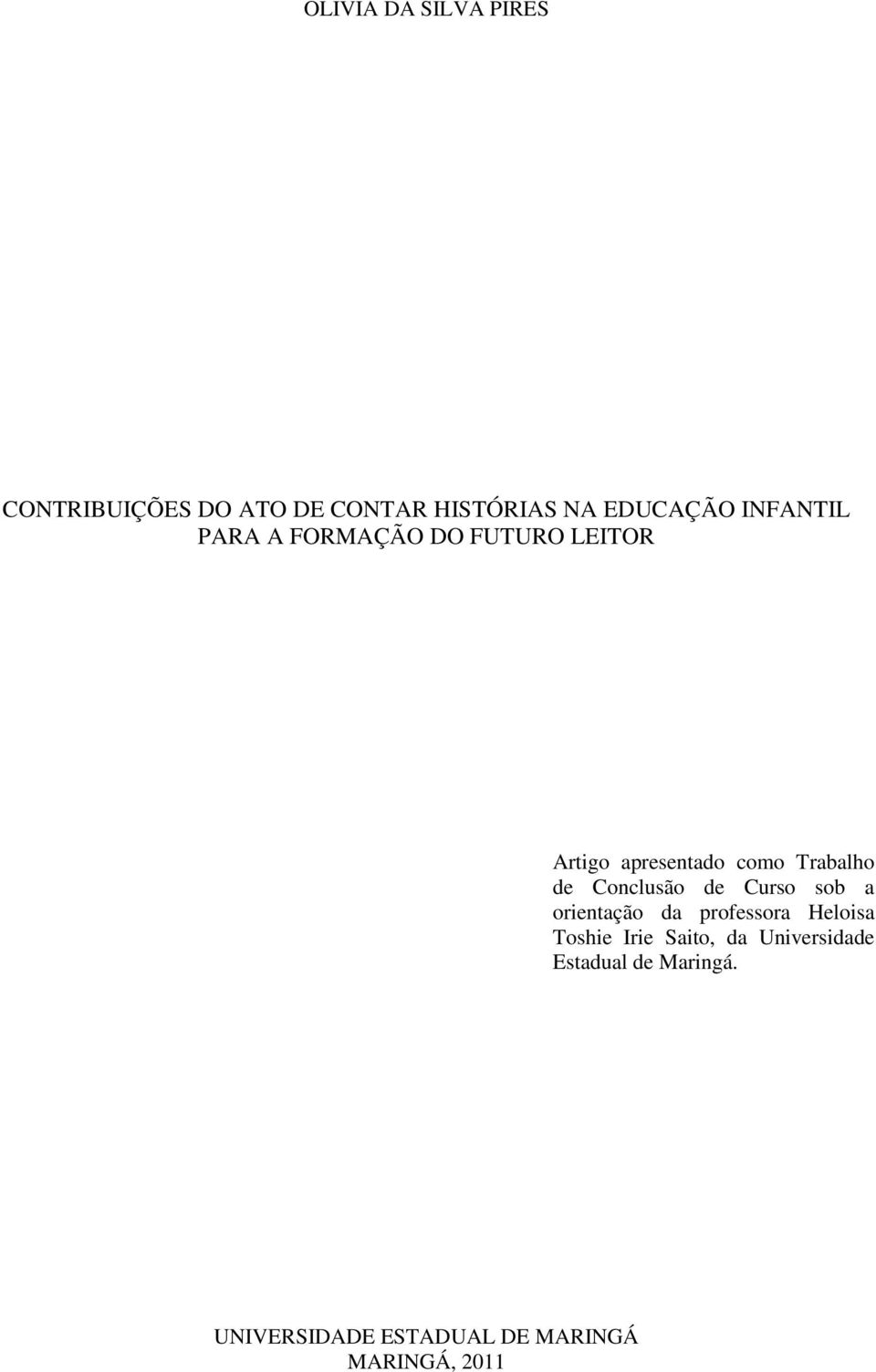 Conclusão de Curso sob a orientação da professora Heloisa Toshie Irie Saito,