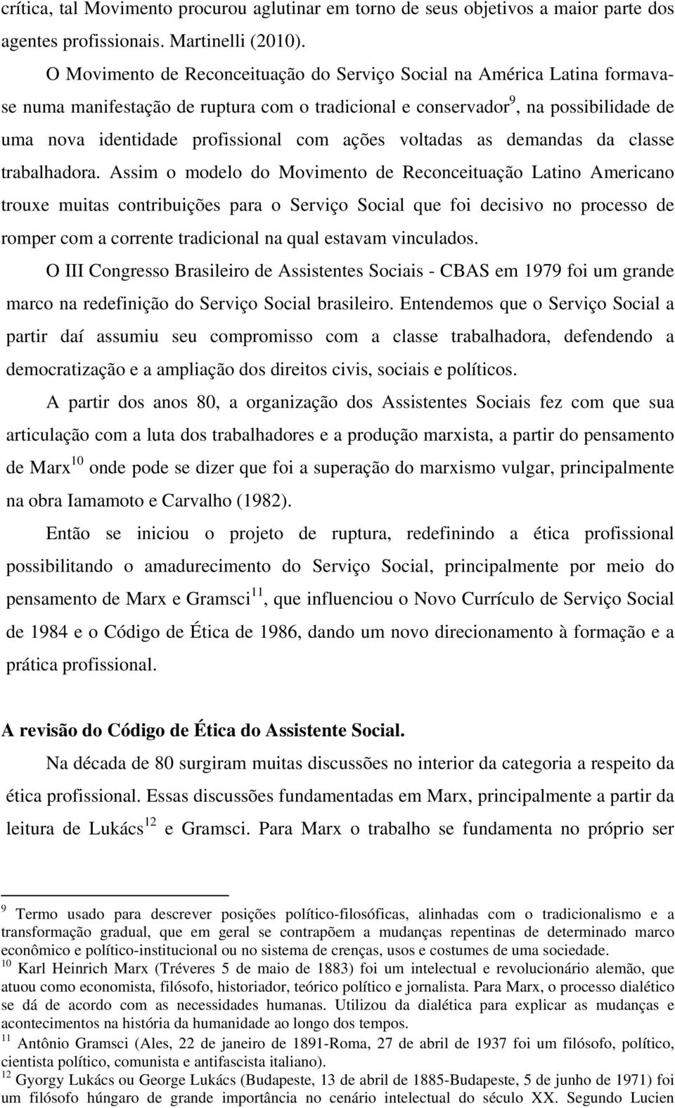 ações voltadas as demandas da classe trabalhadora.