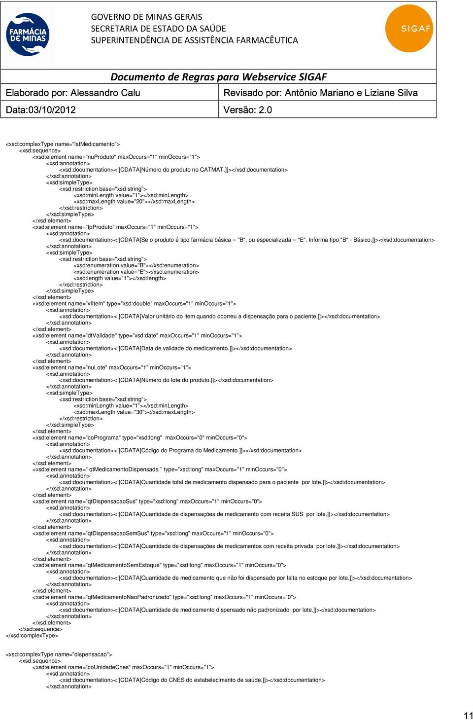 [cdata[se o produto é tipo farmácia básica = "B", ou especializada = "E". Informa tipo "B" - Básico.