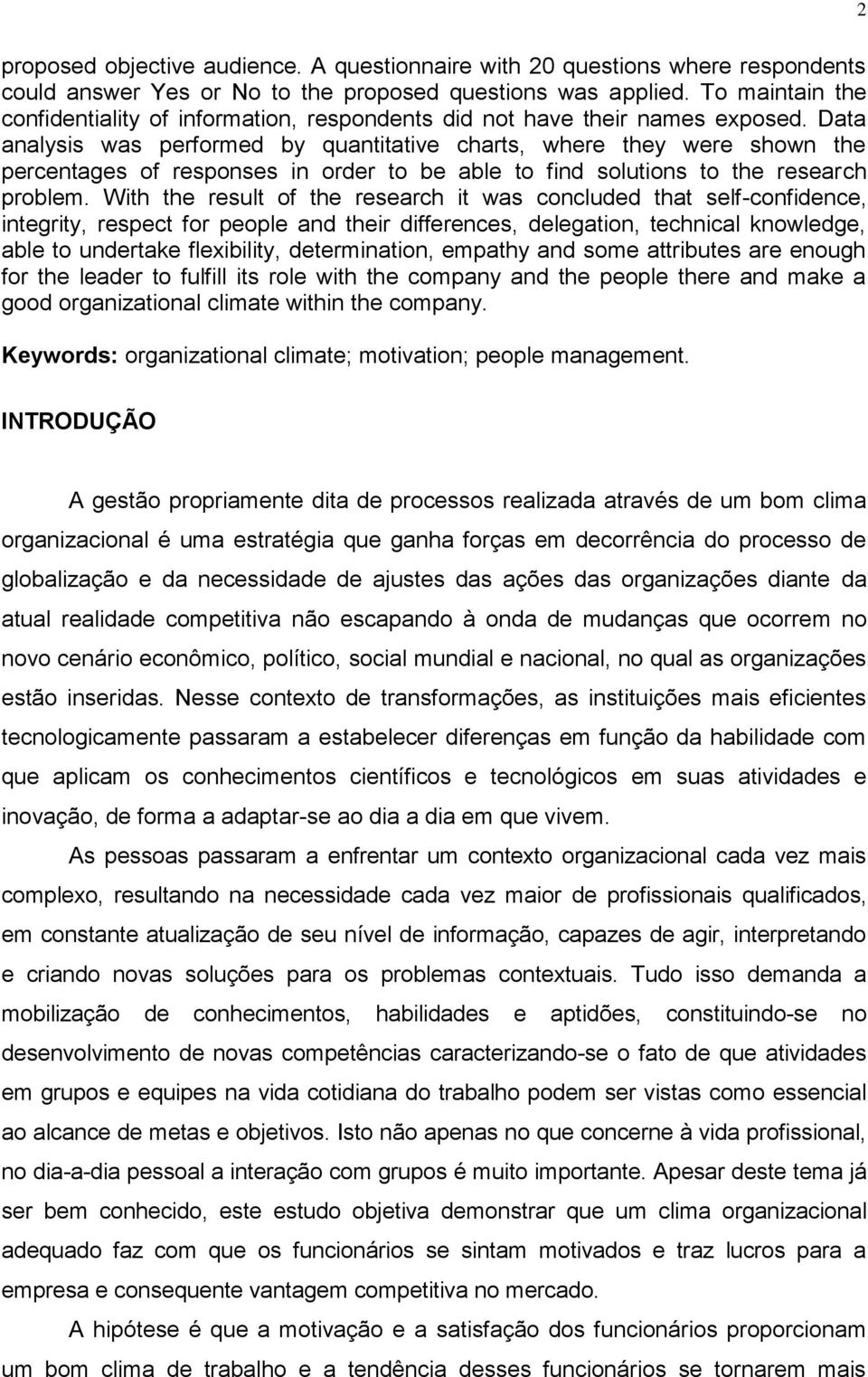 Data analysis was performed by quantitative charts, where they were shown the percentages of responses in order to be able to find solutions to the research problem.