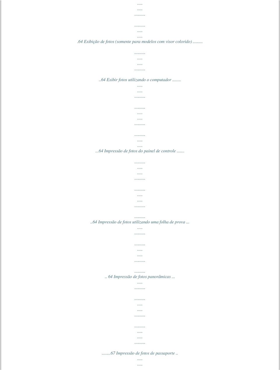 .....64 Impressão de fotos do painel de controle.