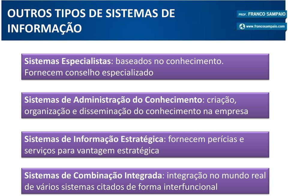 disseminação do conhecimento na empresa Sistemas de Informação Estratégica: fornecem perícias e serviços