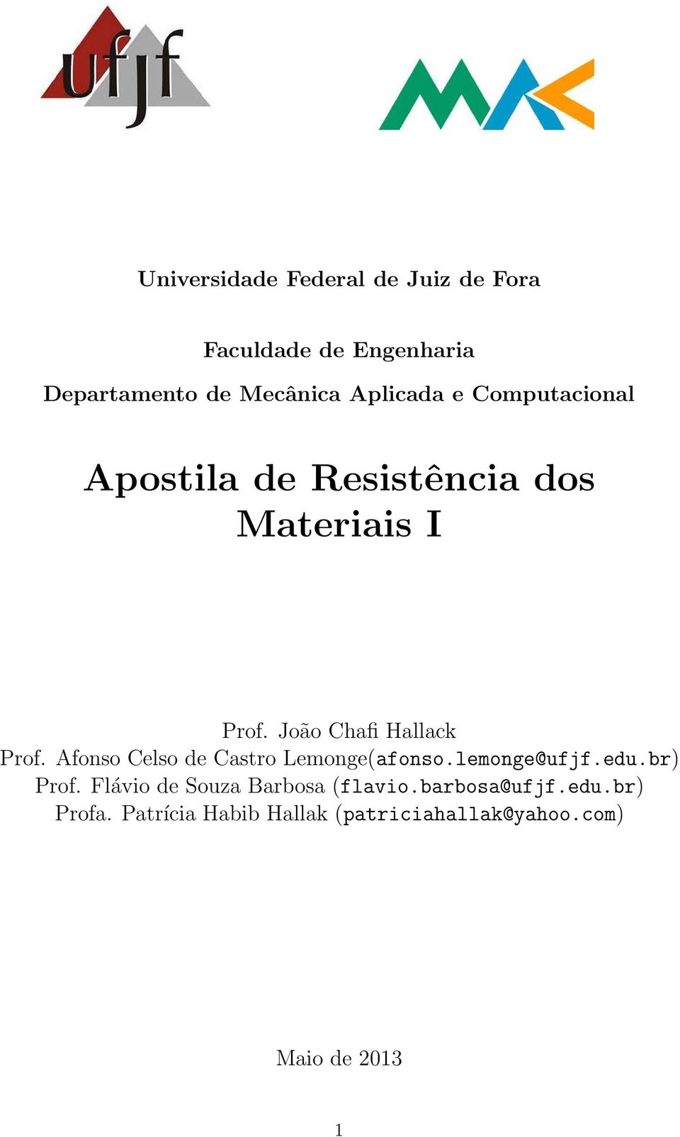 João Chafi Hallack Prof. Afonso Celso de Castro Lemonge(afonso.lemonge@ufjf.edu.br) Prof.