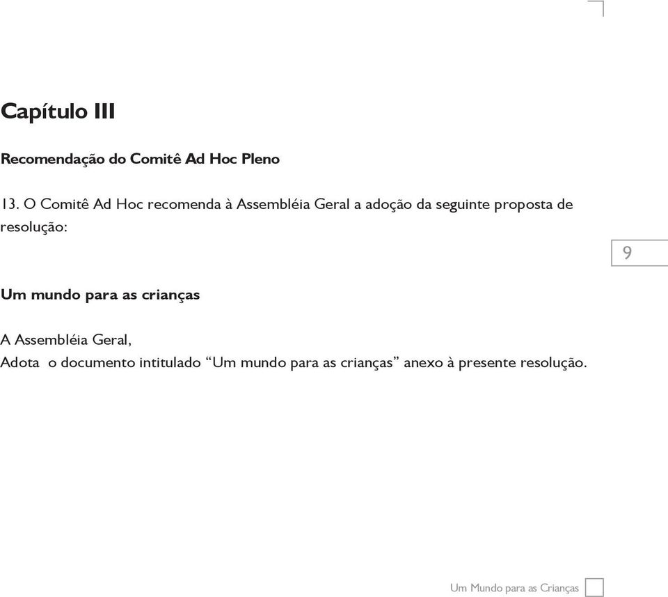 de resolução: 9 Um mundo para as crianças A Assembléia Geral, Adota o