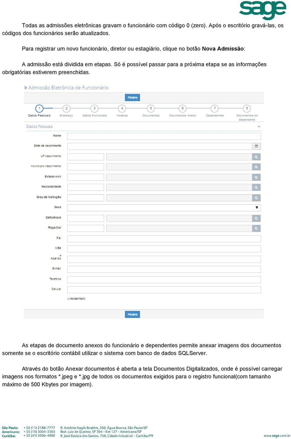 Só é possível passar para a próxima etapa se as informações obrigatórias estiverem preenchidas.