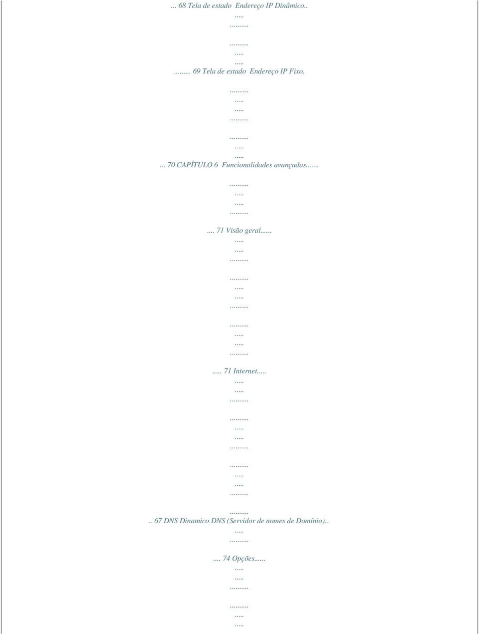 ... 70 CAPÍTULO 6 Funcionalidades avançadas.