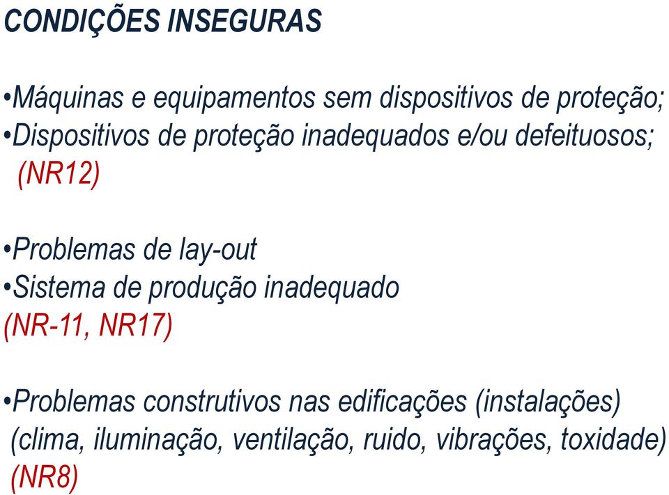 lay-out Sistema de produção inadequado (NR-11, NR17) Problemas construtivos nas