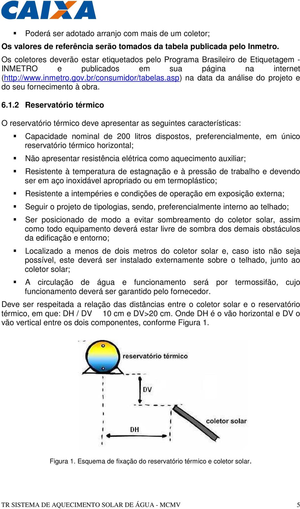 asp) na data da análise do projeto e do seu fornecimento à obra. 6.1.