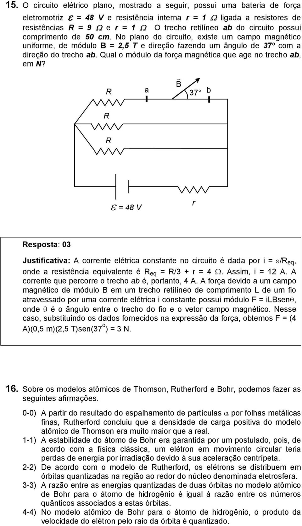 Qual o módulo da força magnética que age no trecho ab, em N?