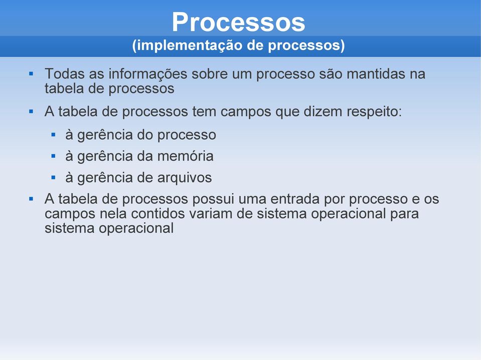 processo à gerência da memória à gerência de arquivos A tabela de processos possui uma