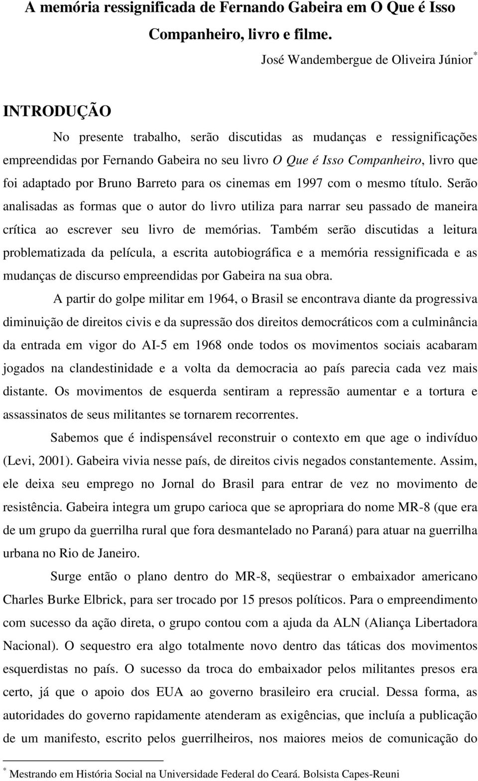 que foi adaptado por Bruno Barreto para os cinemas em 1997 com o mesmo título.