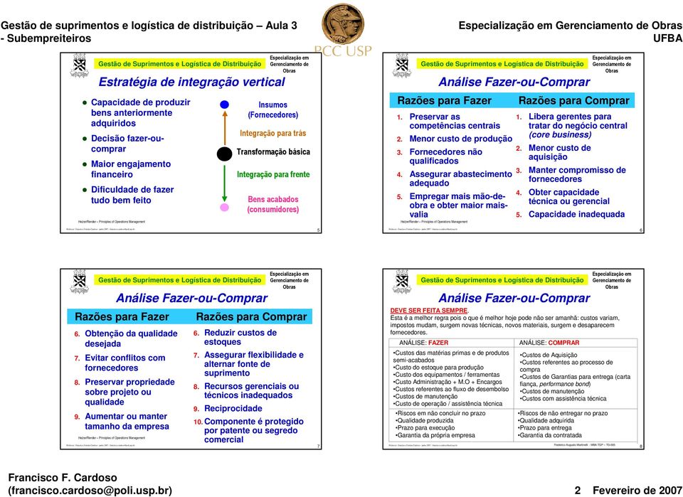 Preservar as competências centrais 2. Menor custo de produção 3. Fornecedores não qualificados 4. Assegurar abastecimento adequado 5.