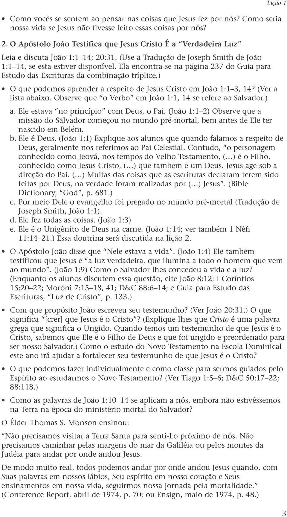 Ela encontra-se na página 237 do Guia para Estudo das Escrituras da combinação tríplice.) O que podemos aprender a respeito de Jesus Cristo em João 1:1 3, 14? (Ver a lista abaixo.