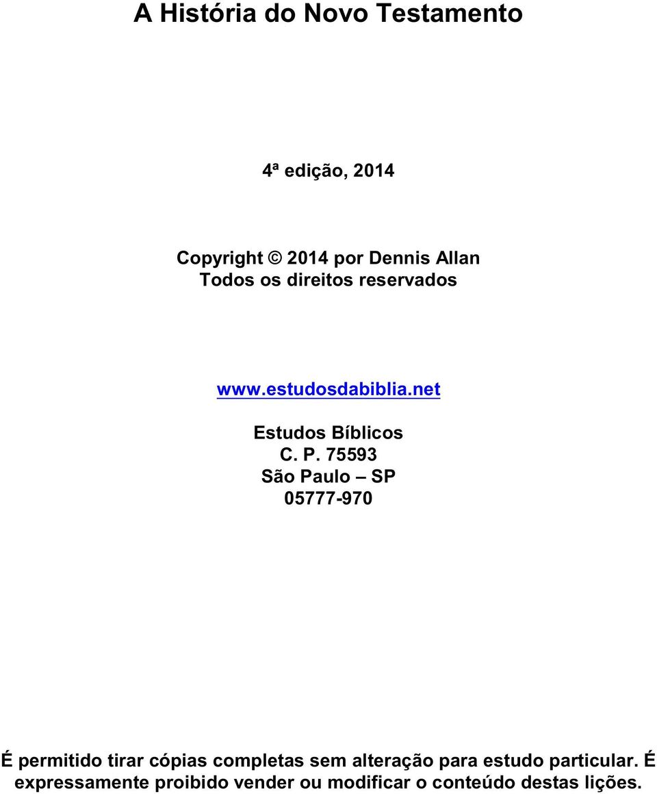 75593 São Paulo SP 05777-970 É permitido tirar cópias completas sem alteração