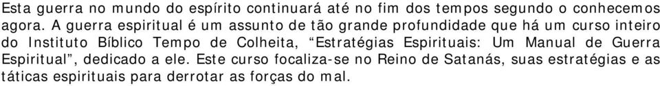 Bíblico Tempo de Colheita, Estratégias Espirituais: Um Manual de Guerra Espiritual, dedicado a ele.