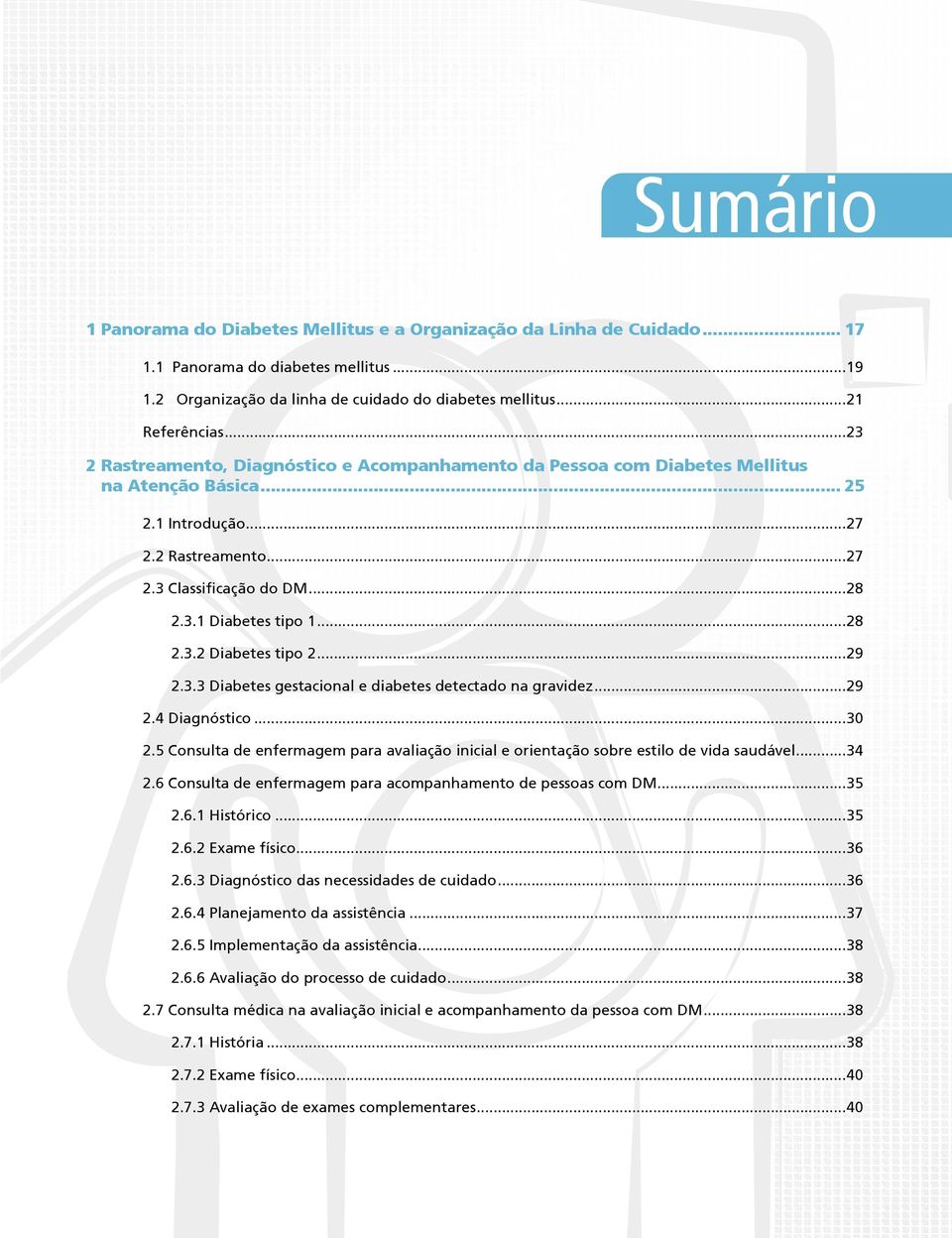 ..28 2.3.2 Diabetes tipo 2...29 2.3.3 Diabetes gestacional e diabetes detectado na gravidez...29 2.4 Diagnóstico...30 2.