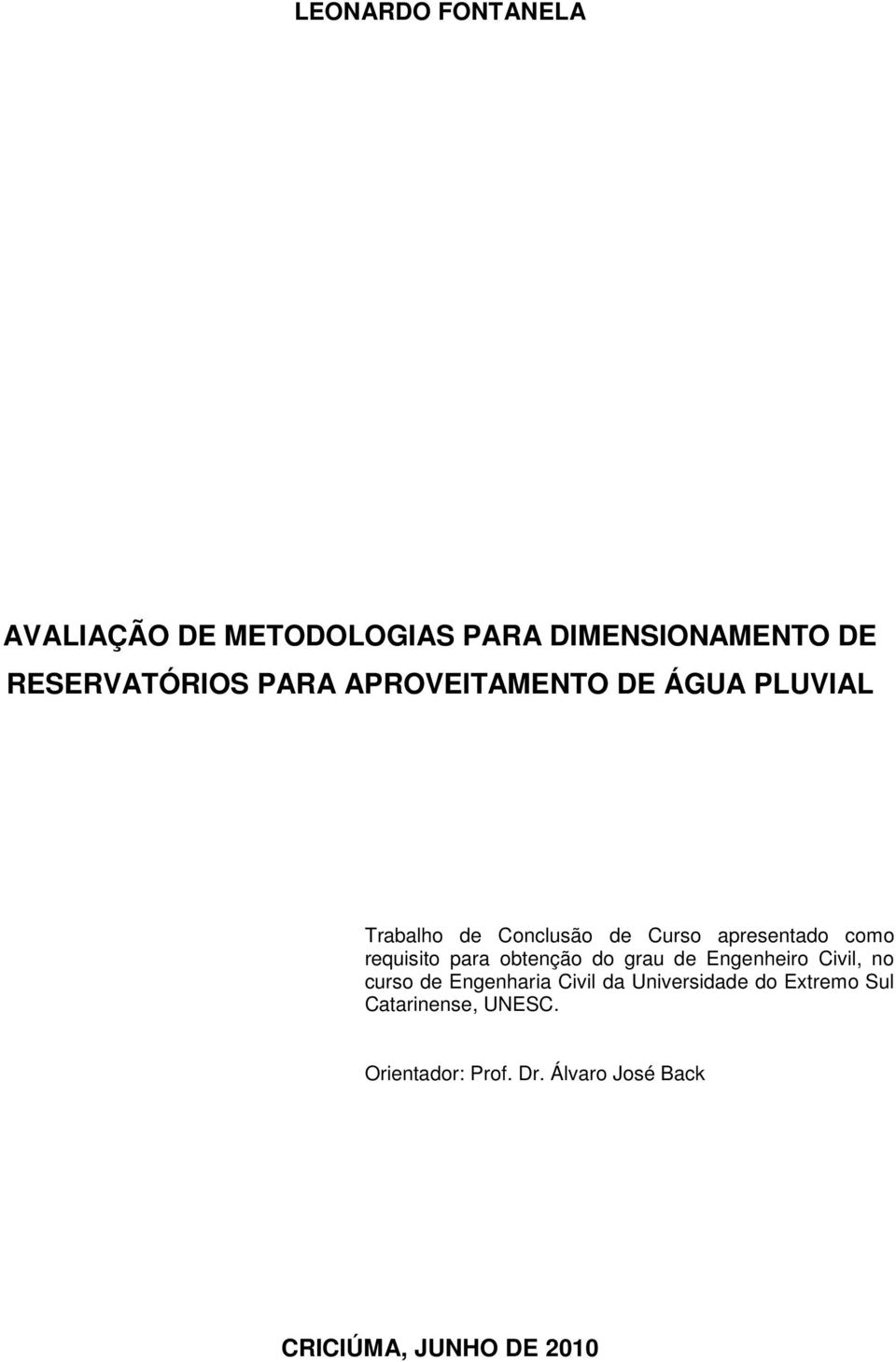 para obtenção do grau de Engenheiro Civil, no curso de Engenharia Civil da Universidade do