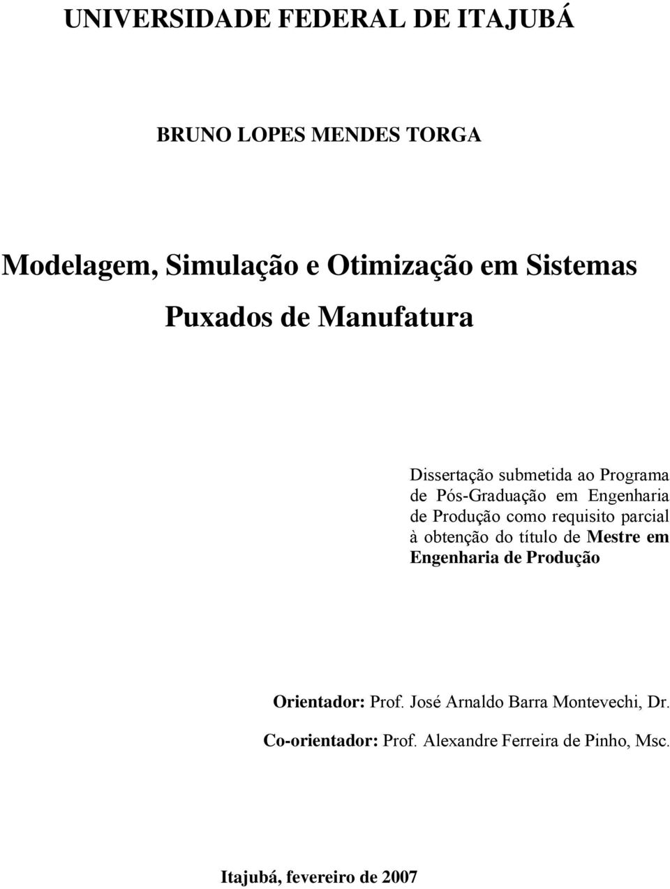 requisito parcial à obtenção do título de Mestre em Engenharia de Produção Orientador: Prof.