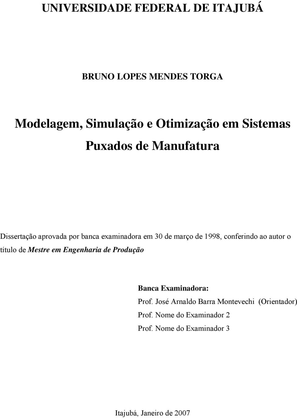 conferindo ao autor o título de Mestre em Engenharia de Produção Banca Examinadora: Prof.