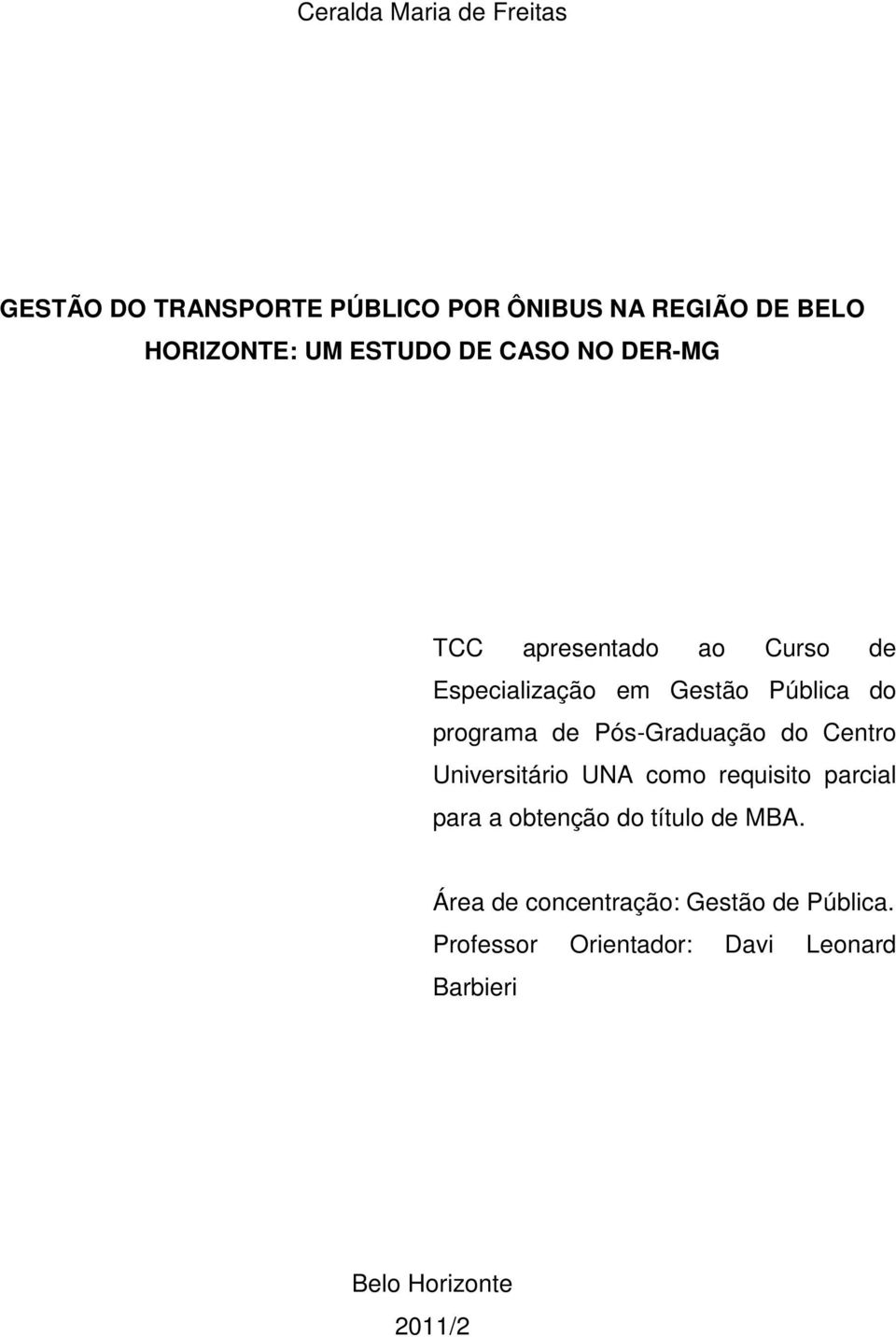 Pós-Graduação do Centro Universitário UNA como requisito parcial para a obtenção do título de MBA.