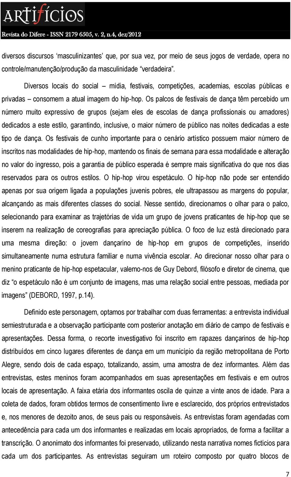 Os palcos de festivais de dança têm percebido um número muito expressivo de grupos (sejam eles de escolas de dança profissionais ou amadores) dedicados a este estilo, garantindo, inclusive, o maior